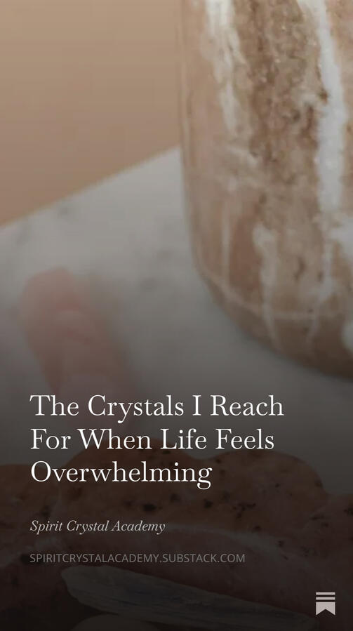 The Crystals I Reach For When Life Feels Overwhelming